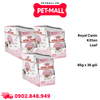 Combo 36 Gói 85G - Pate mèo Royal Canin Kitten Loaf Petmall