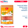  Treats chó Tellme Chicken Jerky for Dogs 60g - Gà sấy khô Petmall 
