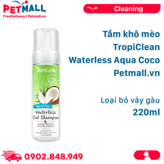 Tắm khô mèo TropiClean Waterless Aqua Coco 220ml - Loại bỏ vảy gàu Petmall