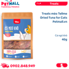  Treats mèo Tellme Dried Tuna for Cats 40g - Cá ngừ khô Petmall 