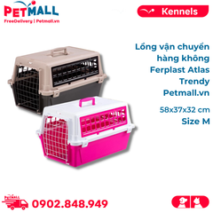 Lồng vận chuyển hàng không Ferplast Atlas Trendy size M - 58x37xH32cm Petmall