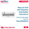  Khay vệ sinh AFP Dog Pee Pad Holder Size 60x60cm - Hỗ trợ huấn luyện chó con Petmall 
