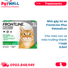 1 tuýp - Nhỏ gáy trị ve FrontLin.e Plus 0.5ml - Cho mèo con và mèo trưởng thành Petmall