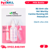  Bộ bình sữa Vet Worthy Canine Nursing Kit - Dành cho chó Petmall 