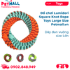  Đồ chơi Lumidori Square Knot Rope Toys Large Size - Dây đan vuông size Lớn Petmall 