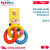  Đồ chơi chuỗi 3 vòng cao su Size S Petmall 