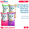  Đồ chơi gối ôm cho mèo Kit Cat Plush Toys with Catnip - Có cỏ mèo bên trong Petmall 