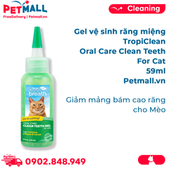 Gel vệ sinh răng miệng TropiClean Oral Care Clean Teeth for Cat 59ml - Giảm mảng bám cao răng cho Mèo Petmall