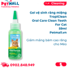  Gel vệ sinh răng miệng TropiClean Oral Care Clean Teeth for Cat 59ml - Giảm mảng bám cao răng cho Mèo Petmall 