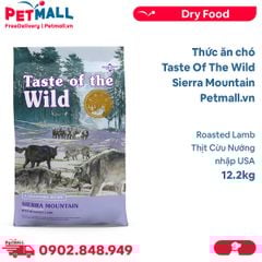 Thức ăn chó Taste Of The Wild Sierra Mountain 12.2kg - Roasted Lamb, Thịt Cừu Nướng - mọi lứa tuổi nhập USA Petmall