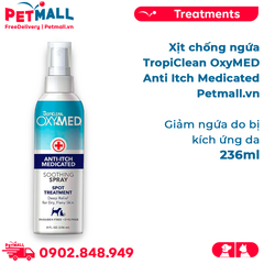 Xịt chốn.g ngứa TropiClean OxyME.D Ant.i Itch Medicate.d 236ml Petmall.