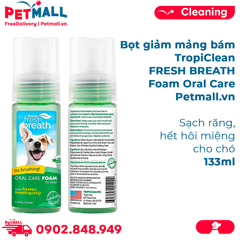 Bọt giảm mảng bám TropiClean FRESH BREATH Foam Oral Care 133ml - Sạch răng, hết hôi miệng cho Chó Petmall