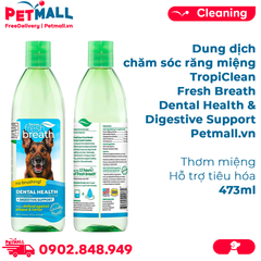 Dung dịch chăm sóc răng miệng TropiClean Fresh Breath Dental Health & Digestive Support 473ml - Thơm miệng Hỗ trợ tiêu hoá Petmall