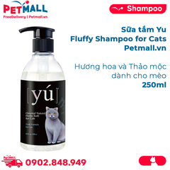 Sữa tắm Yú Fluffy Shampoo for Cats 250ml - Hương hoa và thảo mộc dành cho mèo Petmall