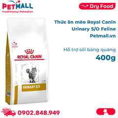 400G - Thức ăn mèo Royal Canin Urinary S/O Feline - Hỗ trợ trị sỏi bàng quang Petmall