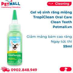 Gel vệ sinh răng miệng TropiClean Oral Care Clean Teeth 59ml - Giảm mảng bám cao răng tức thì Petmall