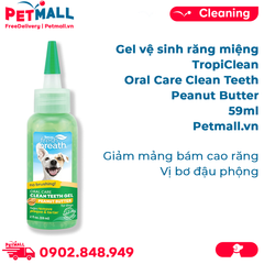 Gel vệ sinh răng miệng TropiClean Oral Care Clean Teeth Peanut Butter 59ml - Giảm mảng bám cao răng, Vị bơ đậu phộng Petmall