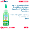 Gel vệ sinh răng miệng TropiClean Oral Care Clean Teeth Vanila Mint 59ml - Giảm mảng bám cao răng, Vị vani bạc hà Petmall
