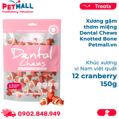 Xương gặm thơm miệng Dental Chews Knotted Bone 150g - 12 cranberry - Khúc xương vị Nam việt quất Petmall