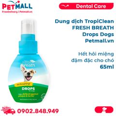 Dung dịch TropiClean FRESH BREATH Drops Dogs 65ml - Hết hôi miệng đậm đặc cho chó Petmall