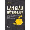 Làm Giàu Mất Bao Lâu?