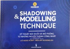 SHADOWING & MODELING TECHNIQUE - KỸ THUẬT NÓI ĐUỔI VÀ MÔ PHỎNG TỪ NHỮNG NGƯỜI THÀNH CÔNG NHẤT