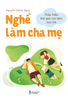 Nghề làm cha mẹ - Thấu hiểu thế giới nội tâm con trẻ