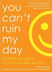 You Can't Ruin My Day: 52 Wake-Up Calls to Turn Any Situation Around Bạn không thể hủy hoại một ngày của tôi: 52 cảnh tỉnh mọi tình huống