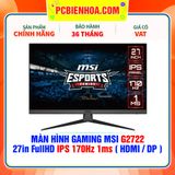  MÀN HÌNH GAMING MSI G2722 27in FullHD IPS 170Hz 1ms ( HDMI / DP ) 