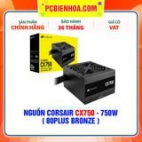  NGUỒN CORSAIR CX750 - 750W ( 80PLUS BRONZE ) 