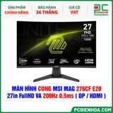  MÀN HÌNH CONG MSI MAG 276CF E20 - 27in FullHD VA 200Hz 0.5ms ( DP / HDMI ) 