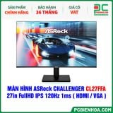  MÀN HÌNH ASRock CHALLENGER CL27FFA - 27in FullHD IPS 120Hz 1ms ( HDMI / VGA ) 