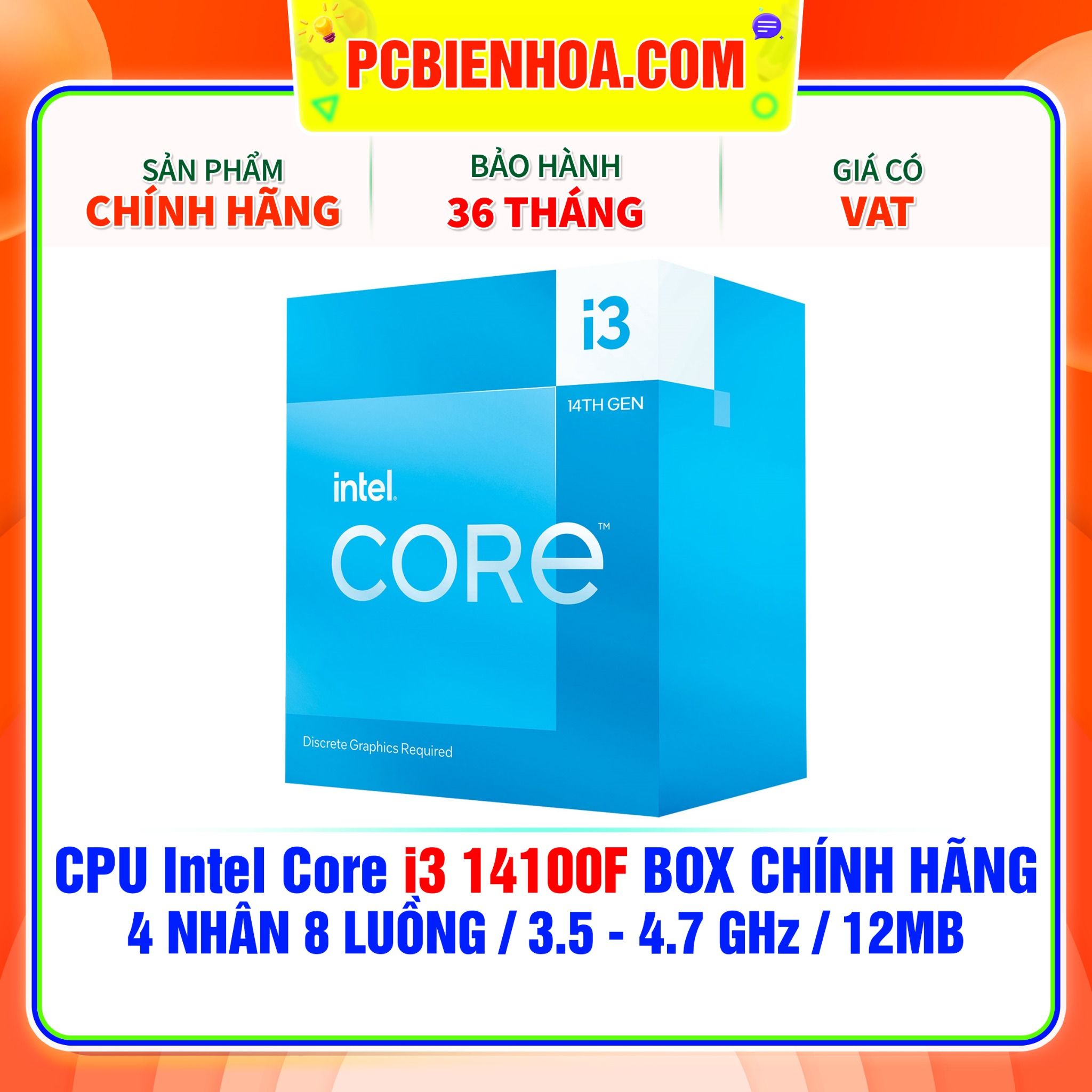  CPU Intel Core i3 14100F BOX CHÍNH HÃNG ( 4 NHÂN 8 LUỒNG / 3.5 - 4.7 GHz / 12MB ) 