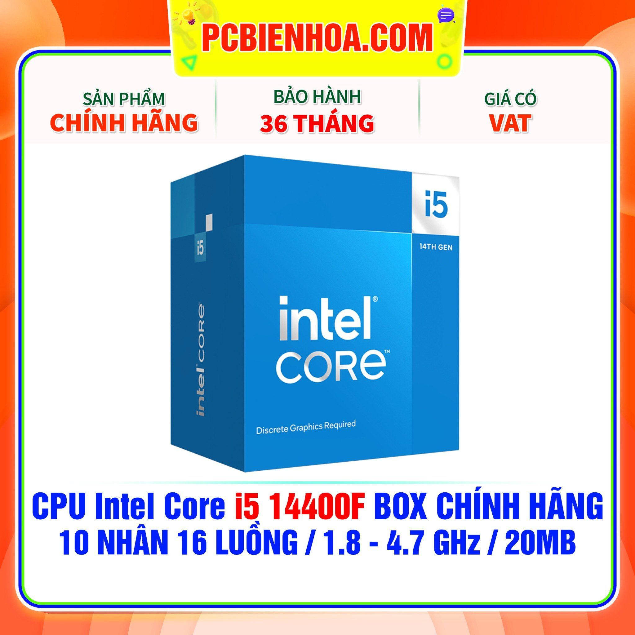  CPU Intel Core i5 14400F BOX CHÍNH HÃNG ( 10 NHÂN 16 LUỒNG / 1.8 - 4.7 GHz / 20MB ) 