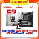  DDR5 - MAINBOARD MSI B650M GAMING PLUS WIFI ( WiFi 6E / AM5 / m-ATX / 4xDDR5 ) 