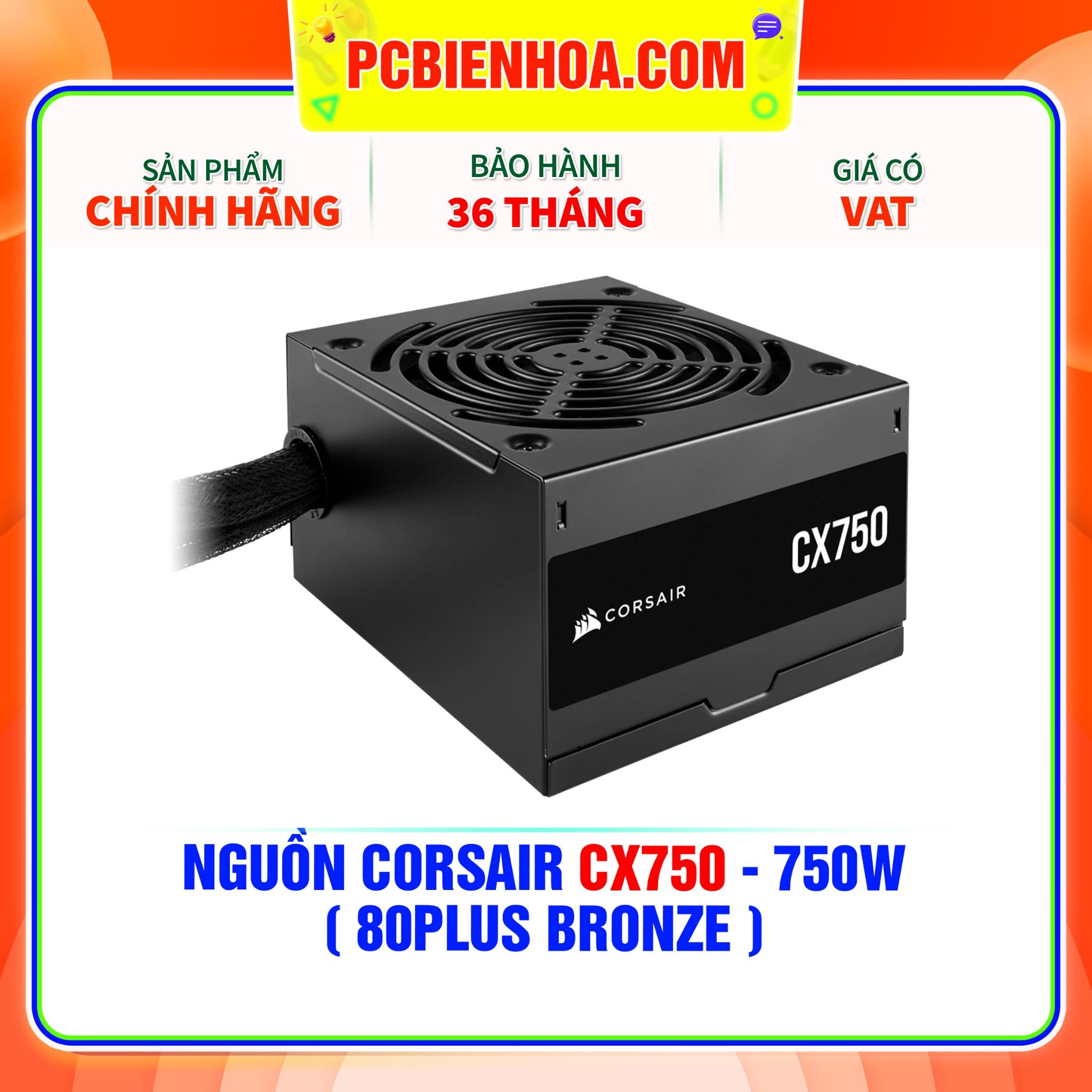  NGUỒN CORSAIR CX750 - 750W ( 80PLUS BRONZE ) 