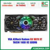  VGA ASRock Radeon RX 9070 XT TAICHI 16GB OC GDDR6 ( RX9070XT TC 16GO ) 