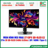  MÀN HÌNH MSI MAG 271QPX QD-OLED E2 - 27in 2K QD-OLED 240Hz 0.03ms ( DP / HDMI / USB Type-C ) 