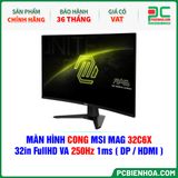  MÀN HÌNH CONG MSI MAG 32C6X - 32in FullHD VA 250Hz 1ms ( DP / HDMI ) 