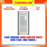  CASE CORSAIR 4000D AIRFLOW WHITE - KÈM 2 FAN ( MID TOWER ) 