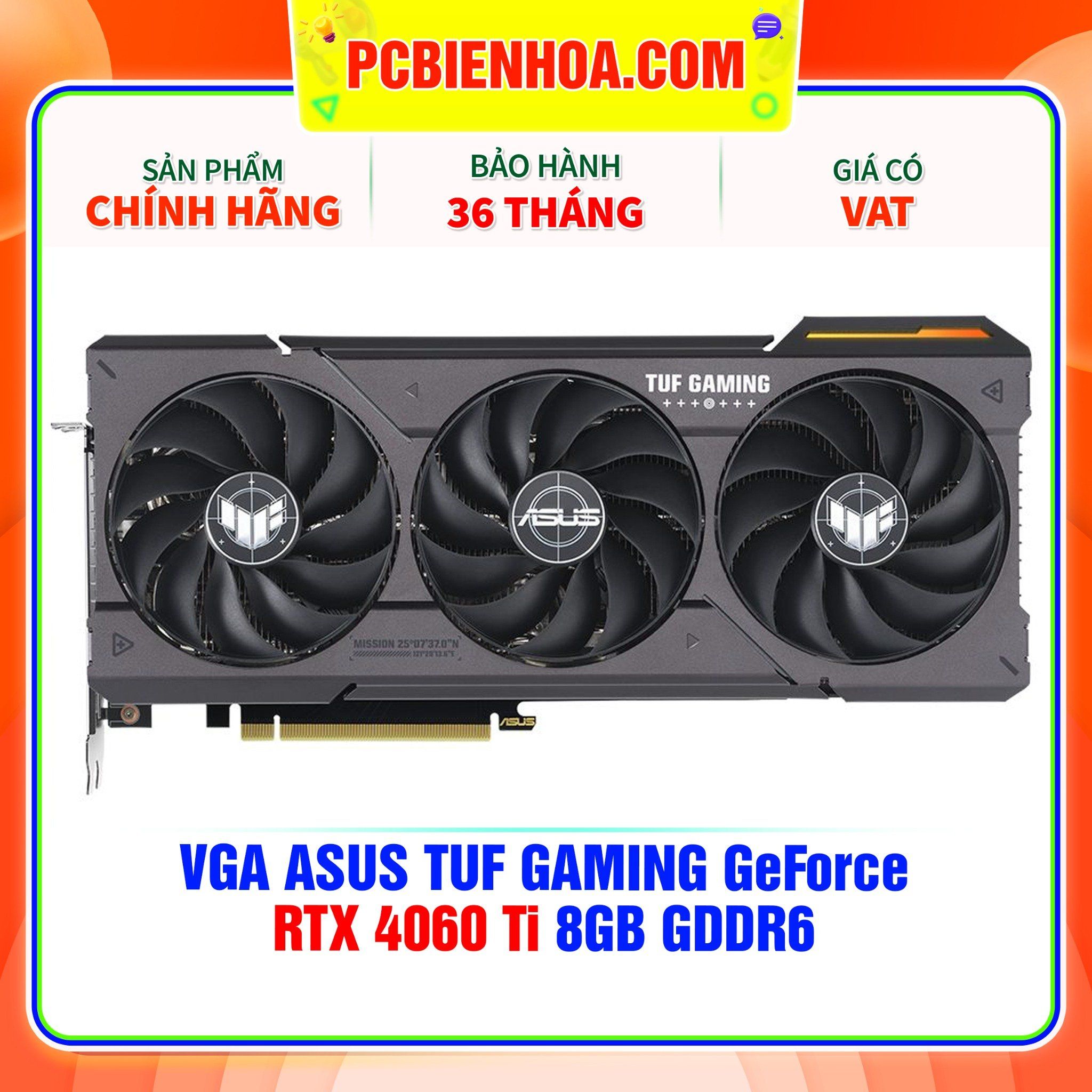  VGA ASUS TUF GAMING GeForce RTX 4060 Ti 8GB GDDR6 ( TUF-RTX4060TI-8G-GAMING) 