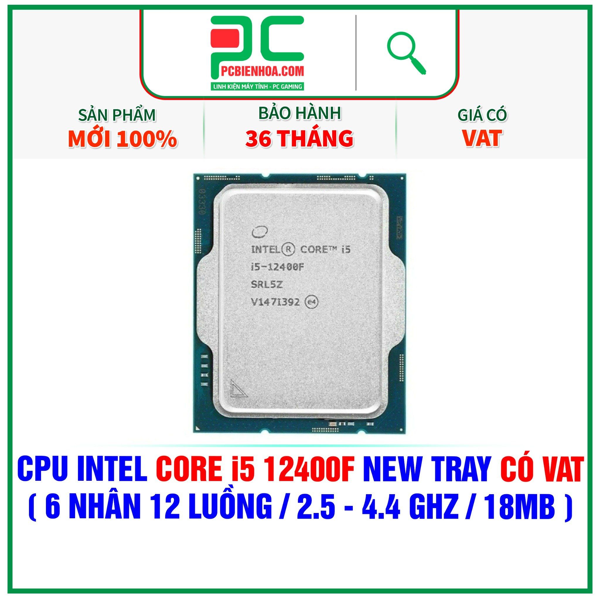  ( NEW TRAY CÓ VAT) - CPU INTEL CORE i5 12400F NEW TRAY - CHƯA KÈM TẢN NHIỆT ( 6 NHÂN 12 LUỒNG / 2.5 - 4.4 GHz / 18MB ) 