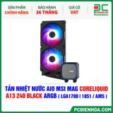  TẢN NHIỆT NƯỚC AIO MSI MAG CORELIQUID A13 240 BLACK ARGB ( HỖ TRỢ SOCKET LGA1700 | 1851 / AM5 ) 