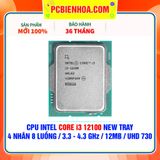  CPU INTEL CORE i3 12100 NEW TRAY - CHƯA KÈM TẢN NHIỆT ( 4 NHÂN 8 LUỒNG / 3.3 - 4.3 GHz / 12MB / INTEL® UHD GRAPHICS 730 ) 