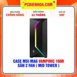  CASE MSI MAG VAMPIRIC 100R - SẴN 2 FAN ( MID TOWER ) 