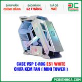  CASE VSP E-ROG ES1 WHITE - CHƯA KÈM FAN ( MINI TOWER ) 