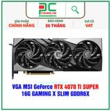  VGA MSI GeForce RTX 4070 Ti SUPER 16G GAMING X SLIM GDDR6X 