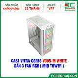  CASE VITRA CERES V305-M WHITE - SẴN 3 FAN RGB ( MID TOWER ) 