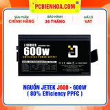  NGUỒN JETEK J600 - 600W ( 80% Efficiency PPFC ) 