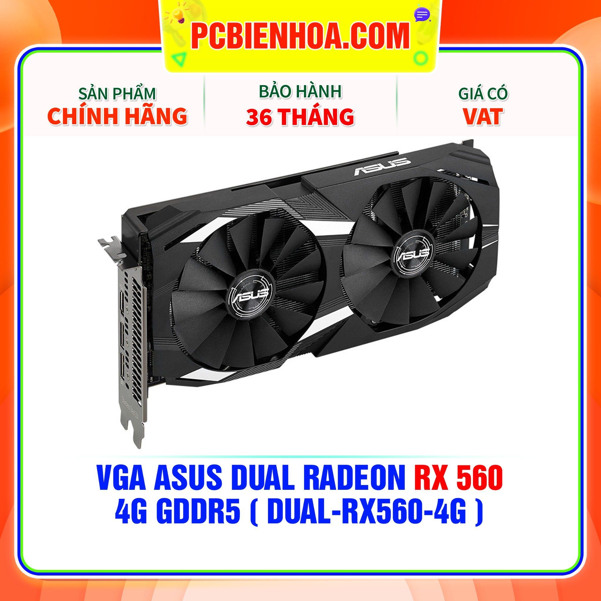  VGA ASUS DUAL Radeon RX 560 4G GDDR5 ( DUAL-RX560-4G ) 